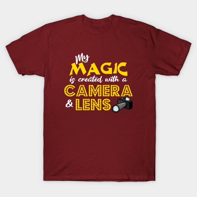 My Magic is Created With a Camera & Lens T-Shirt by JKP2 Art